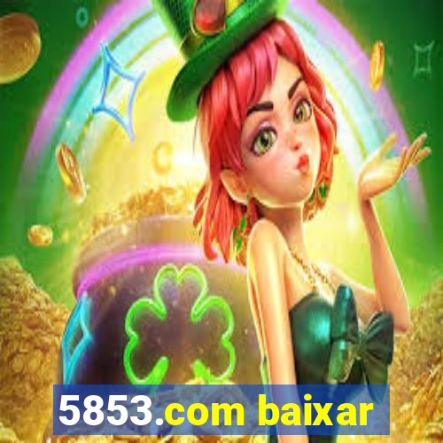 5853.com baixar